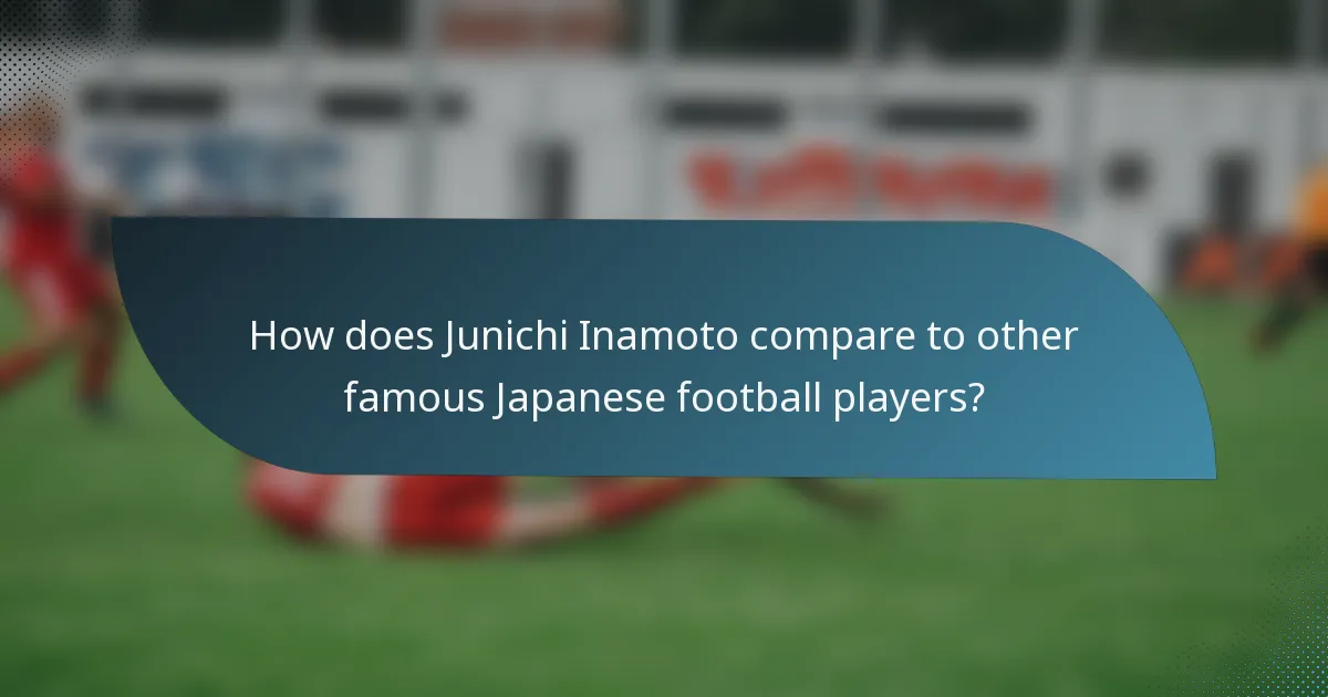 How does Junichi Inamoto compare to other famous Japanese football players?