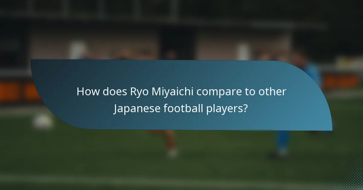 How does Ryo Miyaichi compare to other Japanese football players?