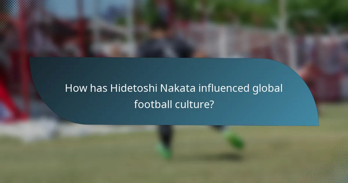 How has Hidetoshi Nakata influenced global football culture?
