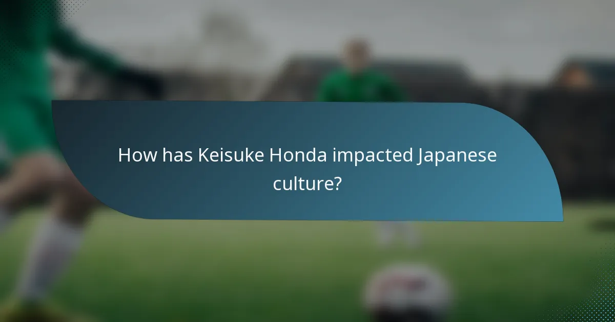 How has Keisuke Honda impacted Japanese culture?