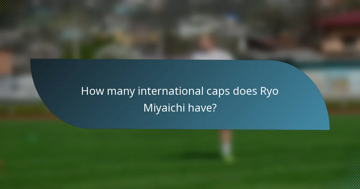 How many international caps does Ryo Miyaichi have?