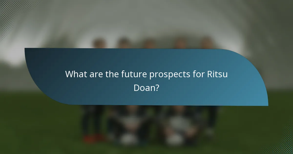 What are the future prospects for Ritsu Doan?