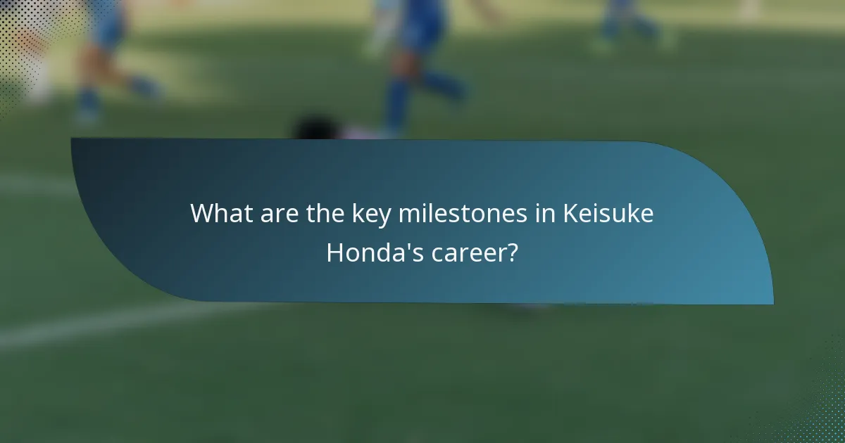 What are the key milestones in Keisuke Honda's career?