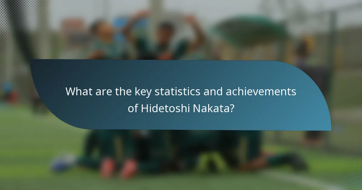 What are the key statistics and achievements of Hidetoshi Nakata?