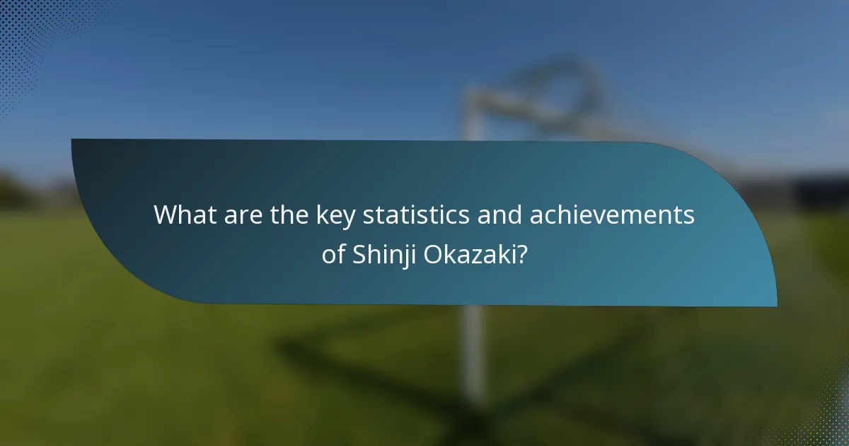What are the key statistics and achievements of Shinji Okazaki?
