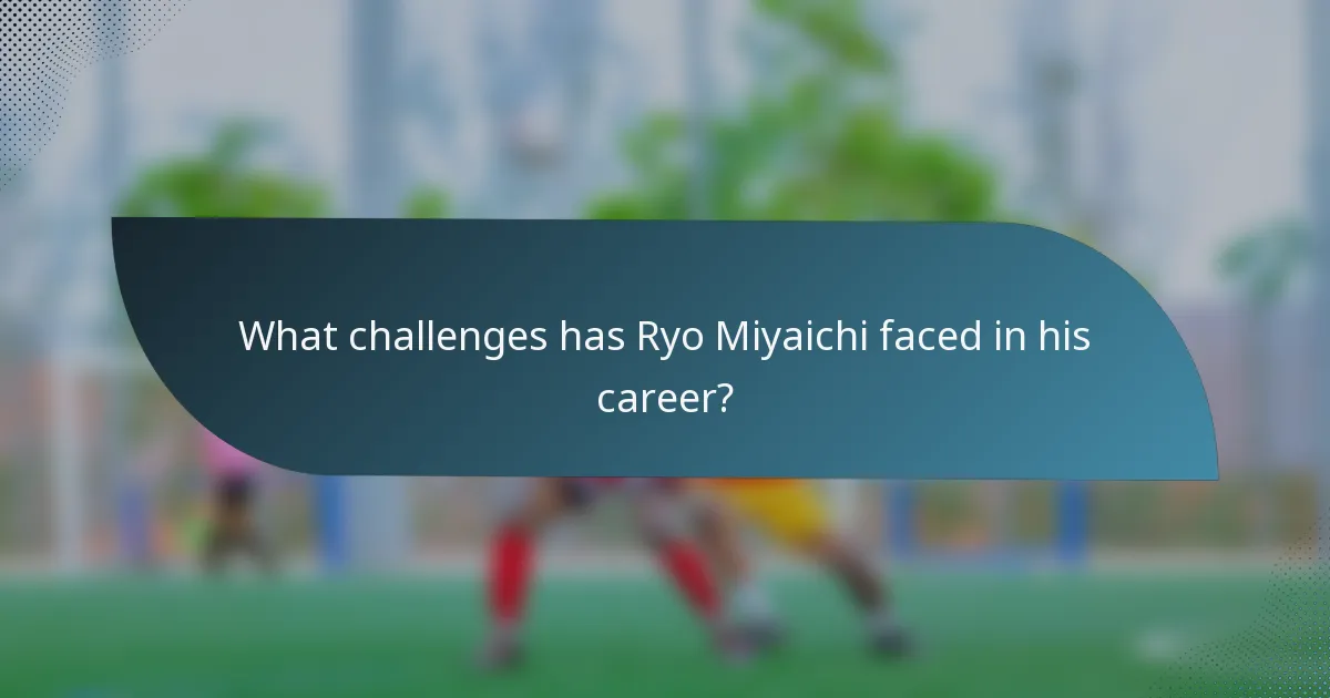 What challenges has Ryo Miyaichi faced in his career?