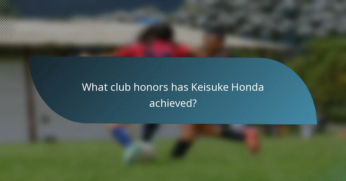 What club honors has Keisuke Honda achieved?