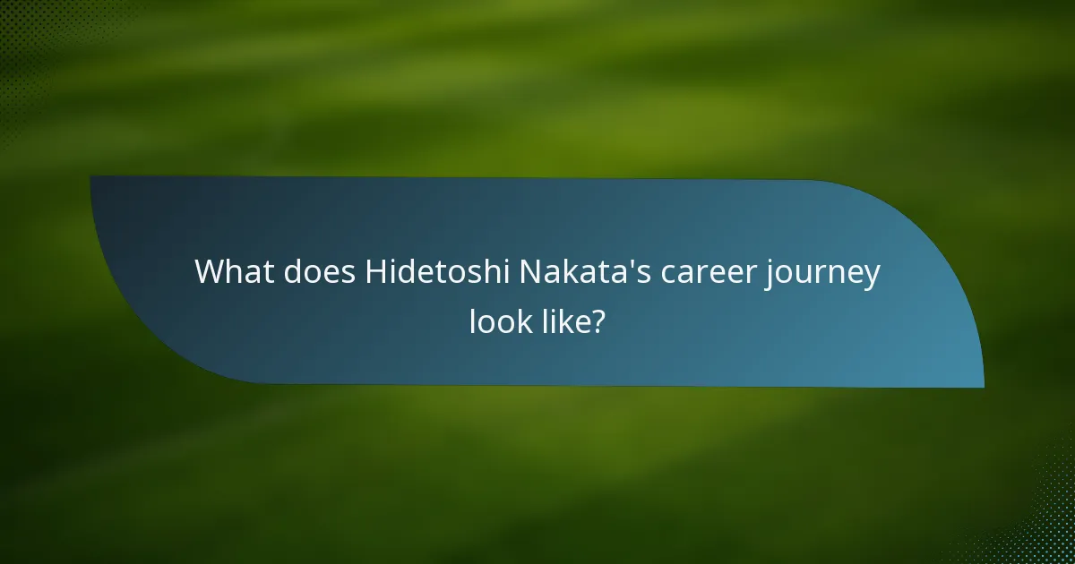 What does Hidetoshi Nakata's career journey look like?