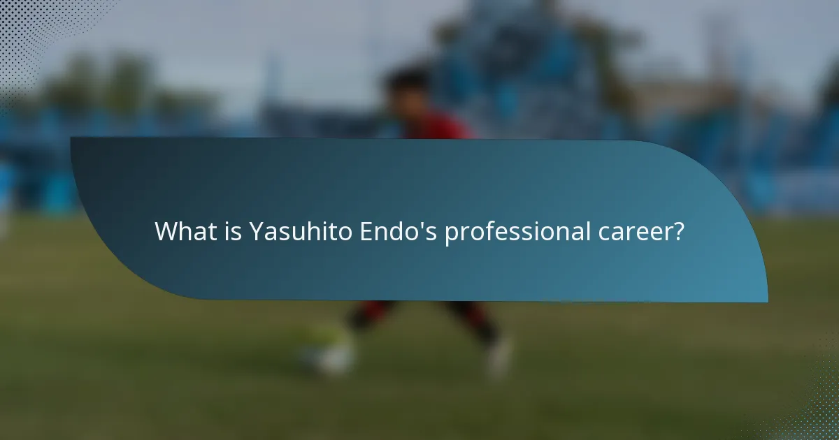 What is Yasuhito Endo's professional career?