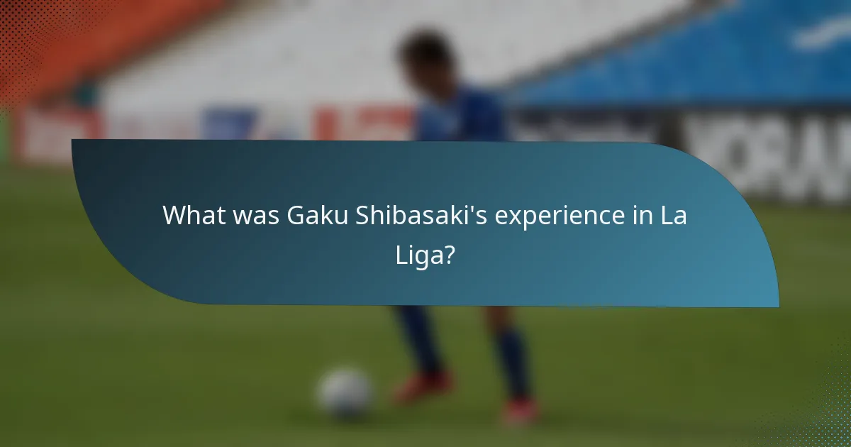 What was Gaku Shibasaki's experience in La Liga?