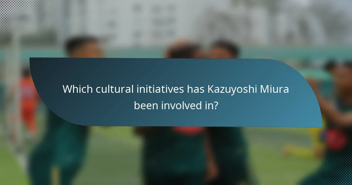 Which cultural initiatives has Kazuyoshi Miura been involved in?